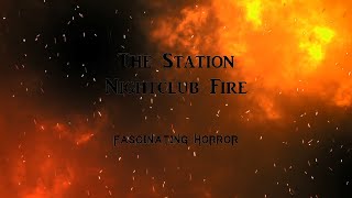 The Station Nightclub Fire  A Short Documentary  Fascinating Horror [upl. by Eirellam]